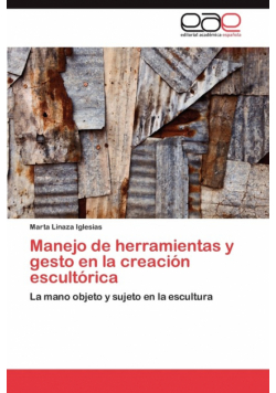 Manejo de herramientas y gesto en la creación escultórica