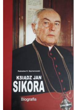 Ksiądz Jan Sikora Biografia