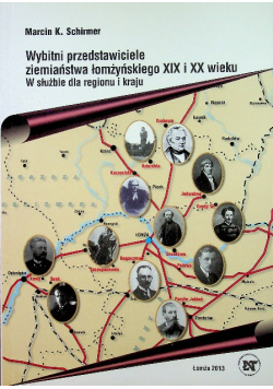 Wybitni przedstawiciele ziemiaństwa łomżyńskiego XIX i XX wieku