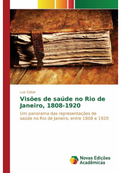 Visões de saúde no Rio de Janeiro, 1808-1920