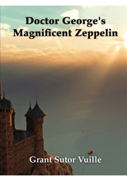 "Doctor George's Magnificent Zeppelin"
