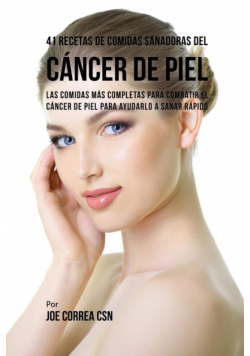 41 Recetas de Comidas Sanadoras del Cáncer de Piel