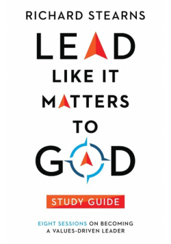 Lead Like It Matters to God Study Guide