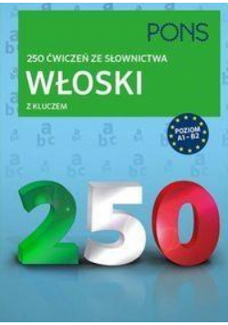 250 ćwiczeń ze słownictwa z kluczem. Włoski