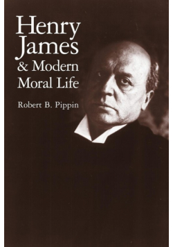Henry James and Modern Moral Life