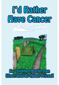 I'd Rather Have Cancer