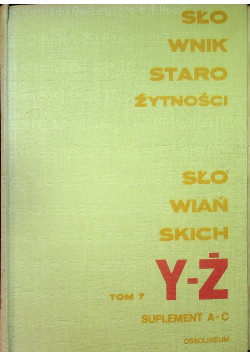 Słownik Starożytności Słowiańskich Y Ż Tom 7
