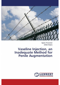 Vaseline Injection, an Inadequate Method for Penile Augmentation