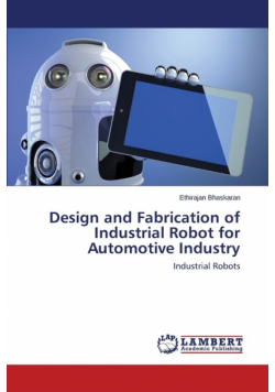 Design and Fabrication of Industrial Robot for Automotive Industry