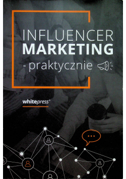 Influencer marketing praktycznie