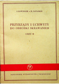 Przyrządy i uchwyty do obróbki skrawaniem część II