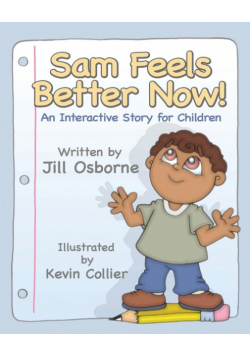 Sam Feels Better Now! an Interactive Story for Children