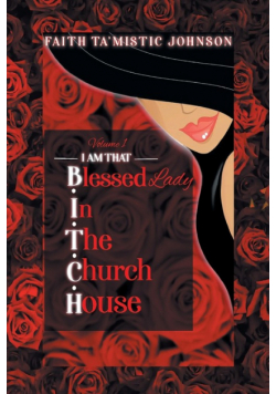 I am that B.I.T.C.H. (Blessed In The Church House) Lady