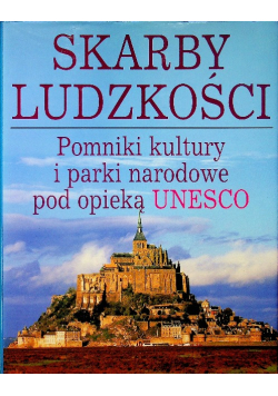 Skarby ludzkości Pomniki kultury i parki narodowe pod opieką UNESCO