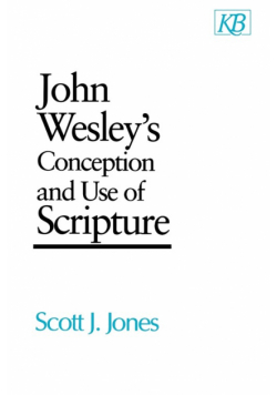 John Wesley's Conception and Use of Scripture