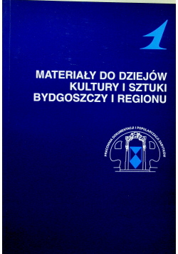 Materiały do dziejów kultury i sztuki Bydgoszczy i regionu zeszyt 1