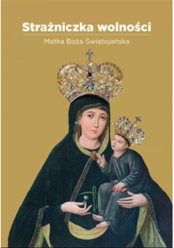 Strażniczka wolności Matka Boża Świętojańska