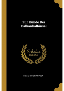 Zur Kunde Der Balkanhalbinsel