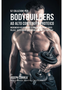 52 Colazioni Per Bodybuilder Ad Alto Contenuto Proteico