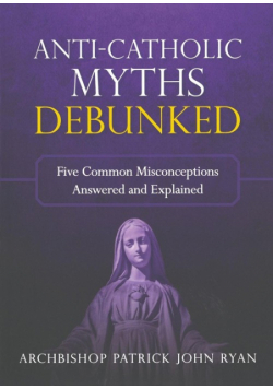 Anti-Catholic Myths Debunked
