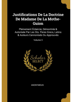 Justifications De La Doctrine De Madame De La Mothe-Guion