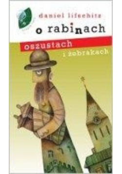 O rabinach oszustach i żebrakach