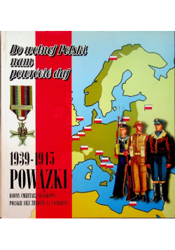 Do wolnej Polski nam powrócić daj 1939 - 1945