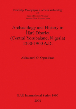 Archaeology and History in Ìlàrè District (Central Yorubaland, Nigeria) 1200-1900 A.D.