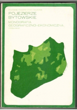 Pojezierze Bytowskie Monografia geograficzno ekonomiczna