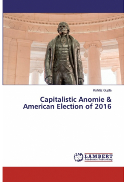 Capitalistic Anomie & American Election of 2016