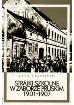 Strajki szkolne w zaborze Pruskim 1901 1907