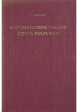 Słownik Etymologiczny Języka Polskiego tom IV
