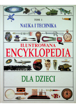 Ilustrowana encyklopedia dla dzieci Tom 1 Nauka i technika