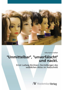 "Unmittelbar", "unverfälscht" und nackt.