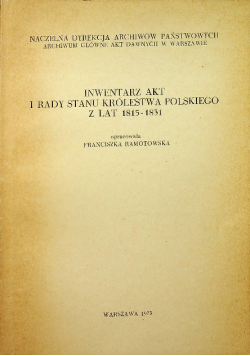 Inwentarz akt i rady stanu Królestwa Polskiego z lat 1815 - 1831
