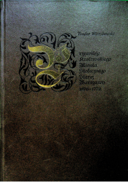 Przywileje królewskiego miasta stołecznego Starej Warszawy Reprint z 1913 r