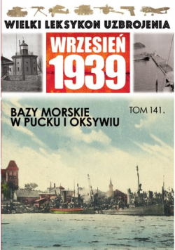 Wielki leksykon uzbrojenia Wrzesień 1939 Bazy morskie w Pucku i Oksywiu