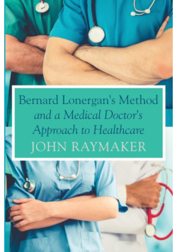 Bernard Lonergan's Method and a Medical Doctor's Approach to Healthcare