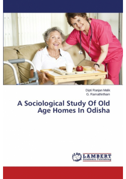 A Sociological Study of Old Age Homes in Odisha