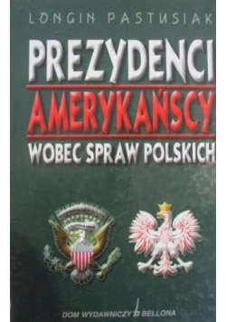 Prezydenci amerykańscy wobec spraw Polskich autograf autora