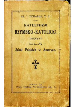 Katechizm Rzymsko-Katolicki większy dla Szkol Polskich w Ameryce 1878 r.