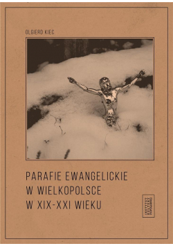 Parafie ewangelickie w Wielkopolsce w XIX-XXI w.