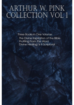 Arthur W. Pink Collection Vol 1
