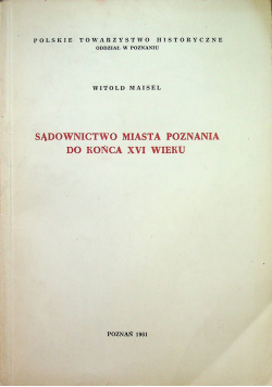 Sądownictwo miasta Poznania do końca XVI wieku plus autograf autora