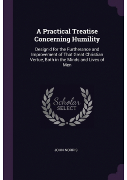 A Practical Treatise Concerning Humility