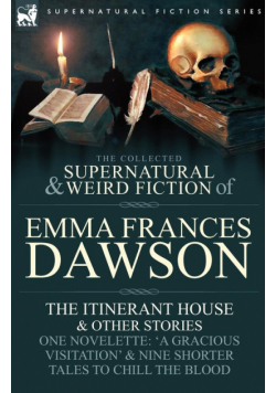 The Collected Supernatural and Weird Fiction of Emma Frances Dawson