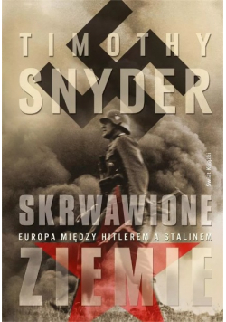 Skrwawione ziemie Europa między Hitlerem a Stalinem