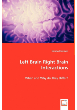 Left Brain Right Brain Interactions - When and Why do They Differ?