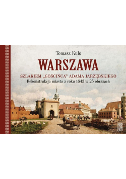 Warszawa Szlakiem gościńca Adama Jarzębskiego.
