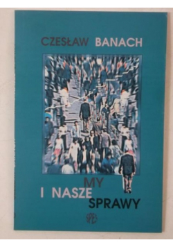 Banach Czesław - My i nasze sprawy, autograf